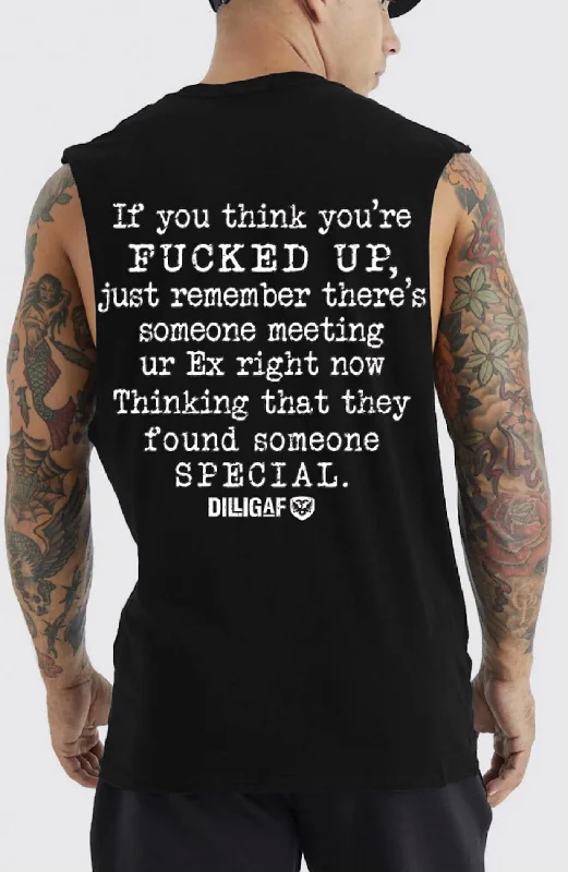 If you think you're fucked up Muscle shirt