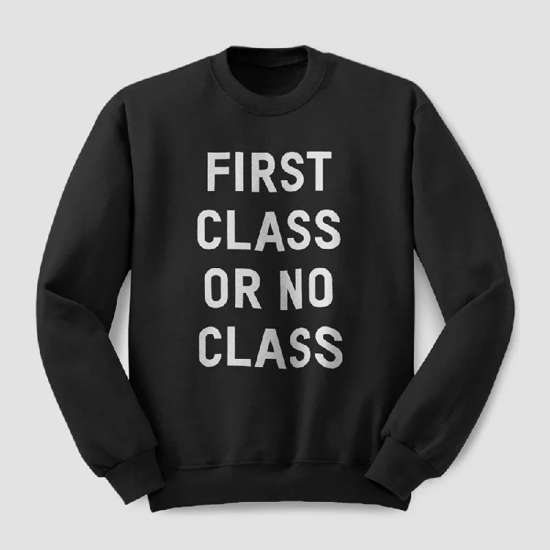 First Class Or No Class - Sweatshirt