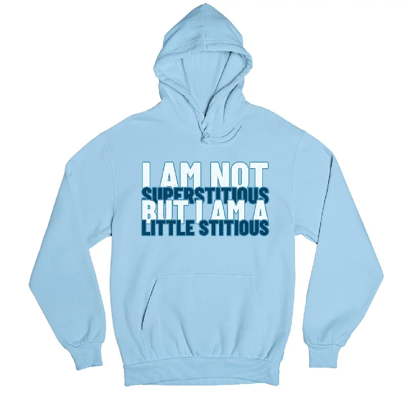 Hoodie - I Am Not Superstitious I Am A Little Stitious