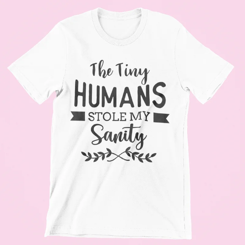 The Tiny Humans Stole My Sanity T-Shirt